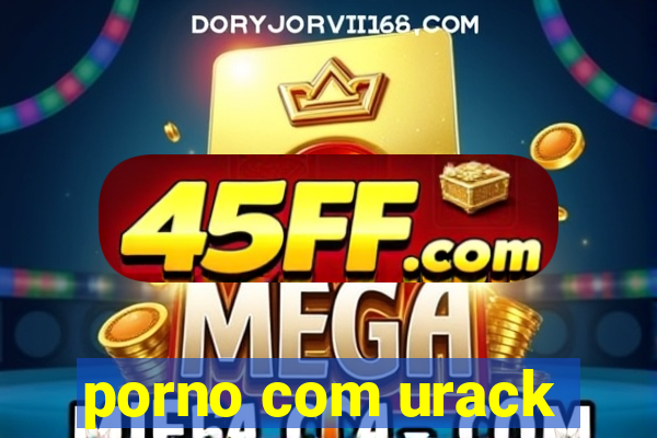 porno com urack